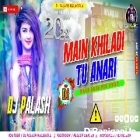 Main Khiladi Tu Anari Hard Bass Mix By Dj Palash Nalagola 